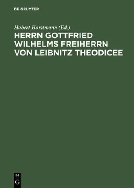 Buy Herrn Gottfried Wilhelms Freiherrn von Leibnitz Theodicee (English, Hubert Horstmann) Online at Best Price - BookBajar