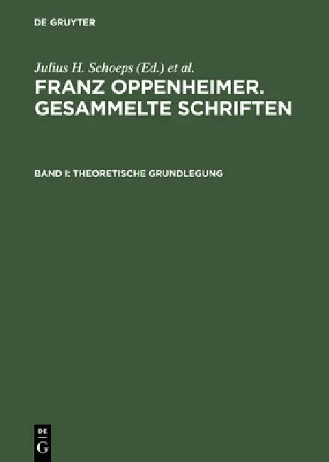 Buy Franz Oppenheimer. Gesammelte Schriften, Band I, Theoretische Grundlegung (English, Elke-Vera Kotowski) Online at Best Price - BookBajar