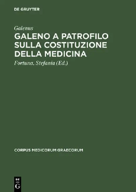 Buy Galeno a Patrofilo sulla costituzione della medicina (English, Galenus | Stefania Fortuna) Online at Best Price - BookBajar