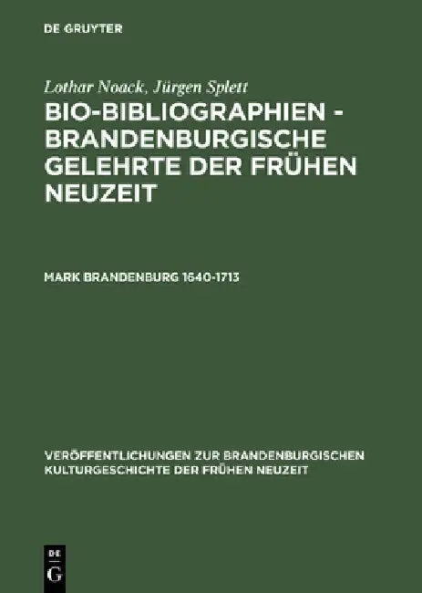 Buy Bio-Bibliographien - Brandenburgische Gelehrte der frühen Neuzeit, Mark Brandenburg 1640-1713 (English, Lothar Noack | Jürgen Splett) Online at Best Price - BookBajar
