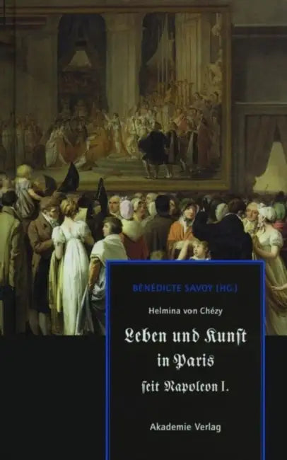 Buy Helmina Von Chézy. Leben Und Kunst in Paris Seit Napoleon I. (English, Bénédicte Savoy) Online at Best Price - BookBajar