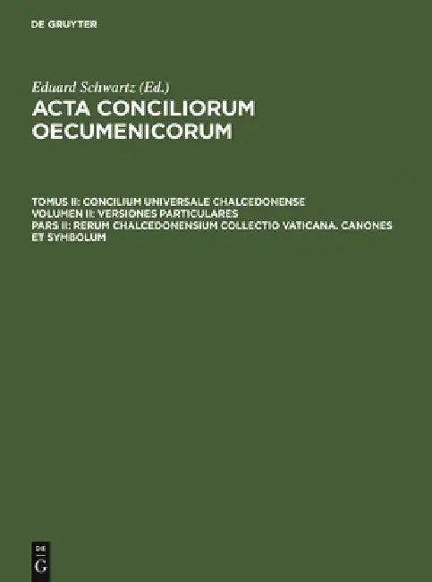 Buy Rerum Chalcedonensium Collectio Vaticana. Canones Et Symbolum (English, Eduard Schwartz | Johannes Straub) Online at Best Price - BookBajar