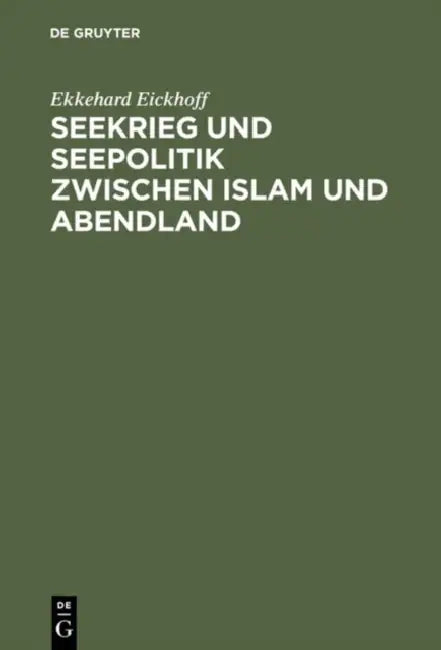 Buy Seekrieg und Seepolitik zwischen Islam und Abendland (English, Ekkehard Eickhoff) Online at Best Price - BookBajar