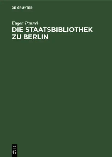 Buy Die Staatsbibliothek Zu Berlin (English, Eugen Paunel) Online at Best Price - BookBajar