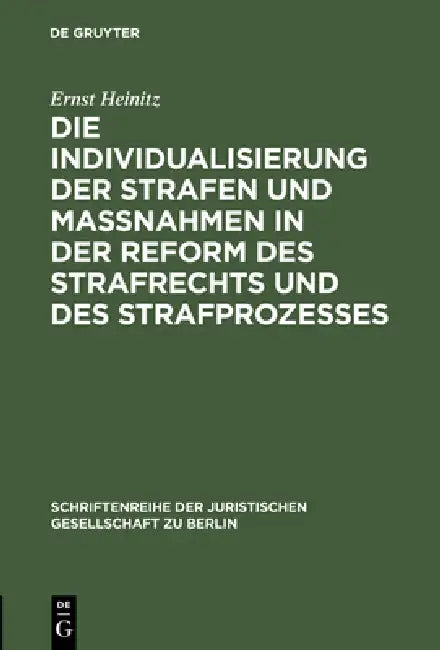 Buy Die Individualisierung Der Strafen Und Maßnahmen in Der Reform Des Strafrechts Und Des Strafprozesse (English, Ernst Heinitz) Online at Best Price - BookBajar