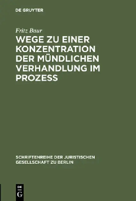Buy Wege Zu Einer Konzentration Der Mündlichen Verhandlung Im Prozeß (English, Fritz Baur) Online at Best Price - BookBajar