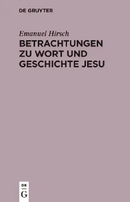Buy Betrachtungen Zu Wort Und Geschichte Jesu (English, Emanuel Hirsch) Online at Best Price - BookBajar