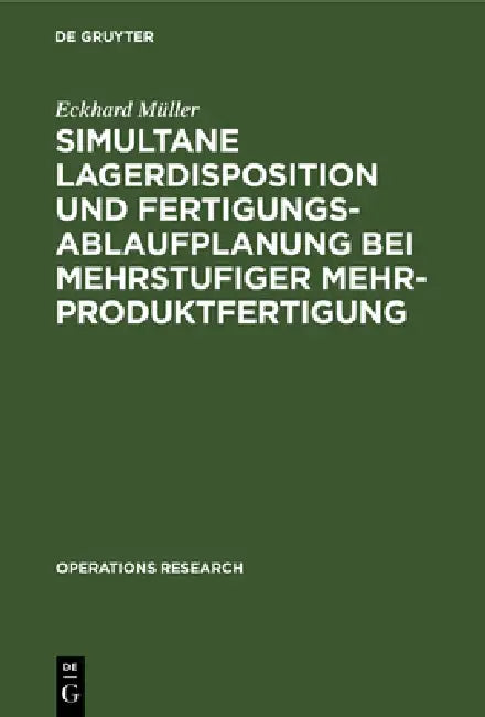 Buy Simultane Lagerdisposition und Fertigungsablaufplanung bei mehrstufiger Mehrproduktfertigung (English, Eckhard Müller) Online at Best Price - BookBajar