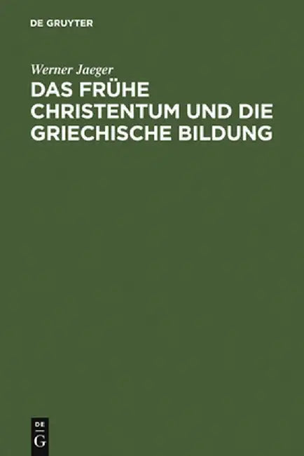 Buy Das Fruhe Christentum Und Die Griechische Bildung (English, Werner Jaeger) Online at Best Price - BookBajar