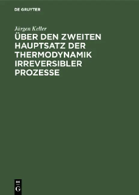 Buy Über den zweiten Hauptsatz der Thermodynamik irreversibler Prozesse (English, Jürgen Keller) Online at Best Price - BookBajar