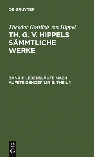Buy Lebensläufe Nach Aufsteigender Linie. Theil 1 (English, Theodor Gottlieb Von Hippel) Online at Best Price - BookBajar