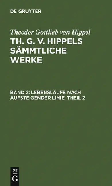 Buy Lebensläufe Nach Aufsteigender Linie. Theil 2 (English, Theodor Gottlieb Von Hippel) Online at Best Price - BookBajar