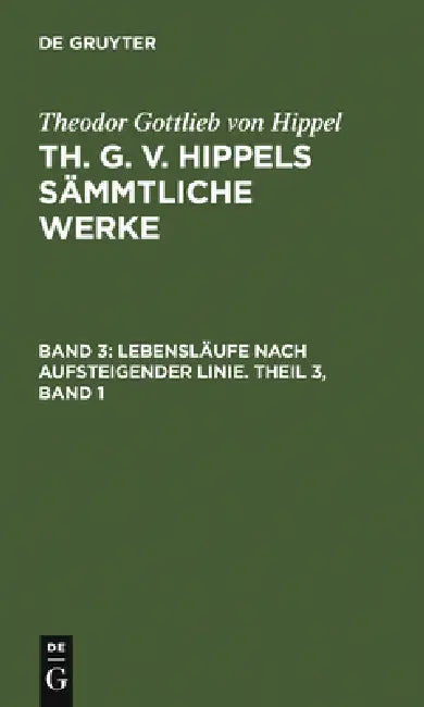 Buy Lebensläufe Nach Aufsteigender Linie. Theil 3, Band 1 (English, Theodor Gottlieb Von Hippel) Online at Best Price - BookBajar