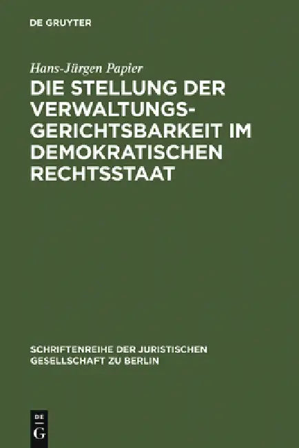 Buy Die Stellung der Verwaltungsgerichtsbarkeit im demokratischen Rechtsstaat (English, Hans-Jürgen Papier) Online at Best Price - BookBajar