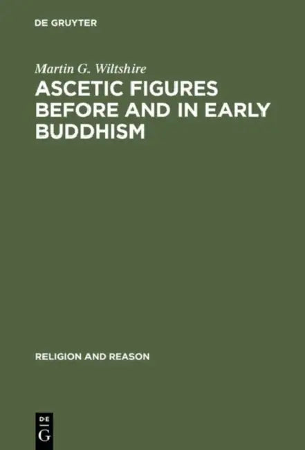 Buy Ascetic Figures Before and in Early Buddhism (English, Martin G. Wiltshire) Online at Best Price - BookBajar