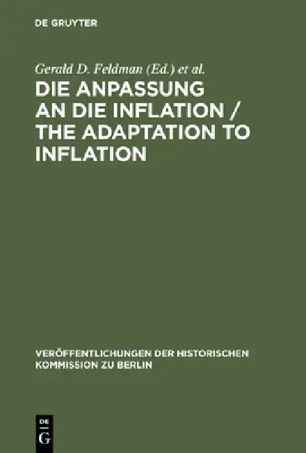 Buy Die Anpassung an Die Inflation / The Adaptation to Inflation (English, Gerald D. Feldman | Carl-Ludwig Holtfrerich | Gerhard A. Ritter) Online at Best Price - BookBajar