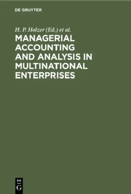 Buy Managerial Accounting & Analysis in Multinational Enterprises (English, H. P. Holzer | Hanns M. Schoenfeld) Online at Best Price - BookBajar