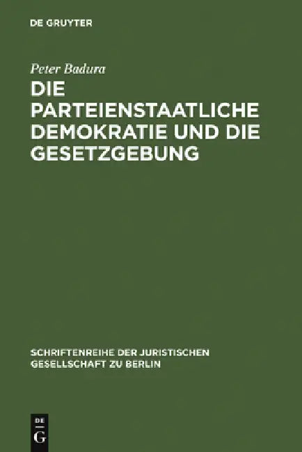 Buy Die Parteienstaatliche Demokratie Und Die Gesetzgebung (English, Peter Badura) Online at Best Price - BookBajar