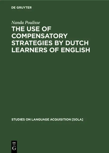 Buy The Use of Compensatory Strategies by Dutch Learners of English (English, Nanda Poulisse) Online at Best Price - BookBajar
