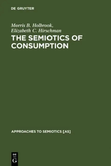 Buy The Semiotics of Consumption (English, Morris B. Holbrook | Elizabeth C. Hirschman) Online at Best Price - BookBajar