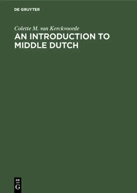 Buy An Introduction to Middle Dutch (English, Colette Van Kerckvoorde) Online at Best Price - BookBajar
