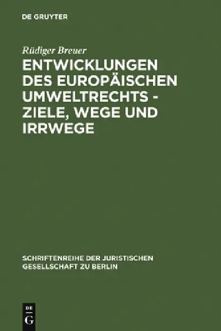 Buy Entwicklungen des europäischen Umweltrechts - Ziele, Wege und Irrwege (English, Rüdiger Breuer) Online at Best Price - BookBajar