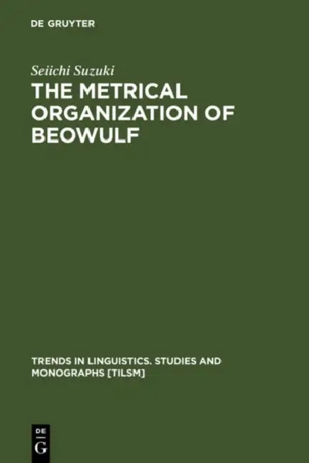 Buy The Metrical Organization of Beowulf (English, Seiichi Suzuki) Online at Best Price - BookBajar