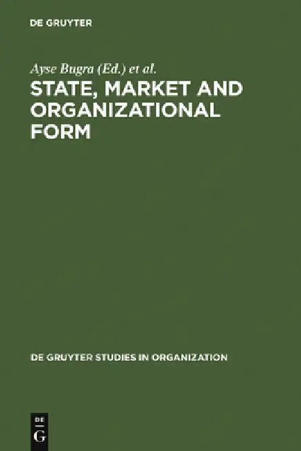 Buy State, Market and Organizational Form (English, Ayse Bugra | Behlül Üsdiken) Online at Best Price - BookBajar