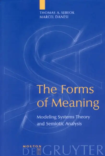 Buy The Forms of Meaning (English, Thomas A. Sebeok | Marcel Danesi) Online at Best Price - BookBajar