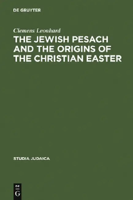 Buy The Jewish Pesach and the Origins of the Christian Easter (English, Clemens Leonhard) Online at Best Price - BookBajar
