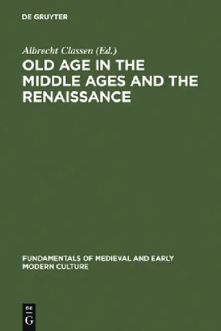 Buy Old Age in the Middle Ages and the Renaissance (English, Albrecht Classen) Online at Best Price - BookBajar