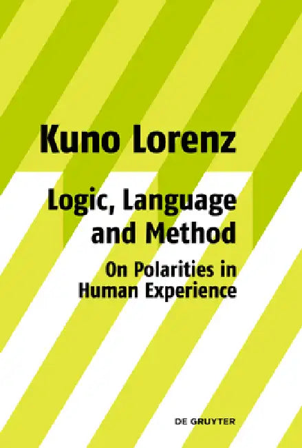Buy Logic, Language and Method - On Polarities in Human Experience (English, Kuno Lorenz) Online at Best Price - BookBajar