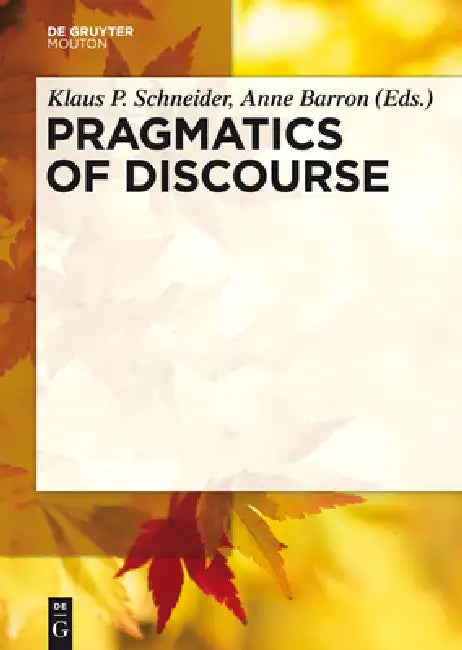 Buy Pragmatics of Discourse (English, Klaus P. Schneider | Anne Barron) Online at Best Price - BookBajar