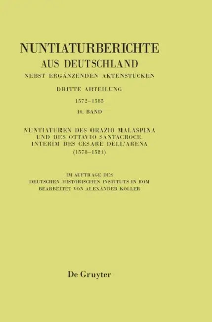 Buy Nuntiaturen Des Orazio Malaspina Und Des Ottavio Santacroce. Interim Des Cesare Dell'arena (1578-158 (English, Alexander Koller) Online at Best Price - BookBajar
