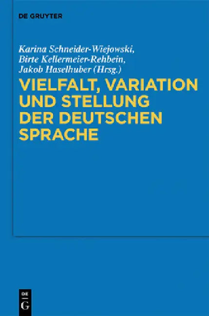 Buy Vielfalt, Variation und Stellung der deutschen Sprache (English, Karina Schneider-Wiejowski | Birte Kellermeier-Rehbein | Jakob Haselhuber) Online at Best Price - BookBajar