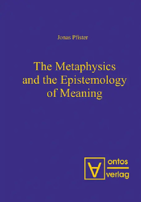 Buy The Metaphysics and the Epistemology of Meaning (English, Jonas Pfister) Online at Best Price - BookBajar