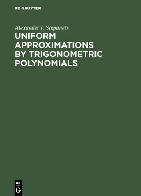 Buy Uniform Approximations by Trigonometric Polynomials (English, Alexander I. Stepanets) Online at Best Price - BookBajar