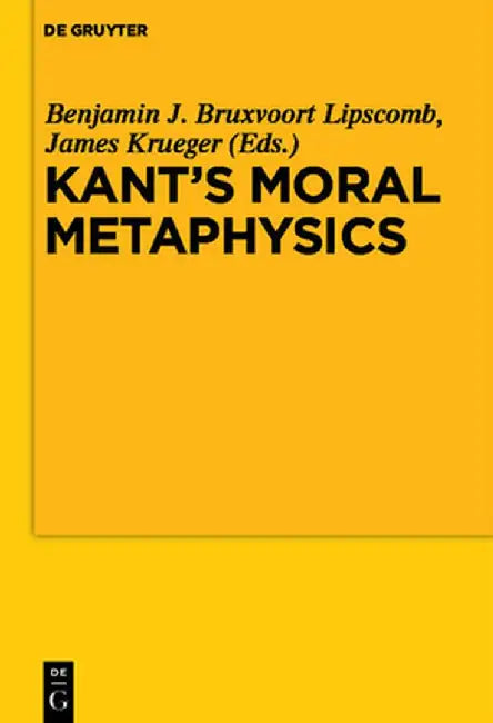 Buy Kant's Moral Metaphysics (English, Benjamin Bruxvoort Lipscomb) Online at Best Price - BookBajar