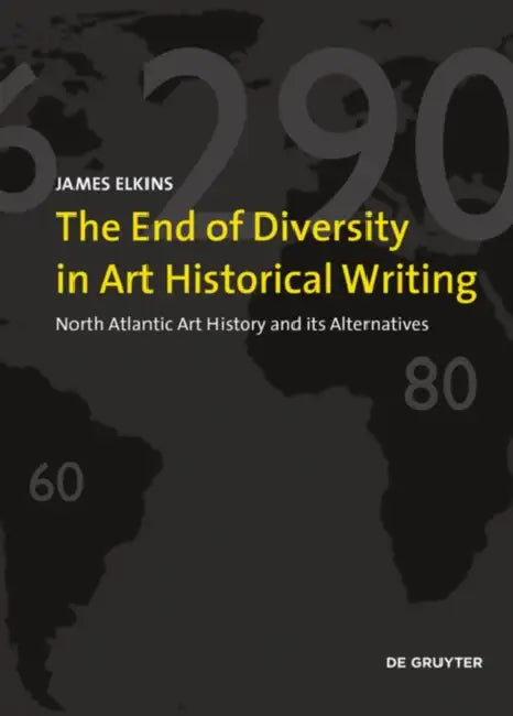 Buy The End of Diversity in Art Historical Writing (English, James Elkins) Online at Best Price - BookBajar