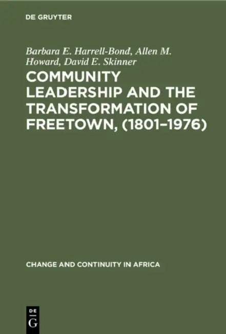 Buy Community Leadership and the Transformation of Freetown, (1801-1976) (English, Barbara E. Harrell-Bond | Allen M. Howard | David E. Skinner) Online at Best Price - BookBajar