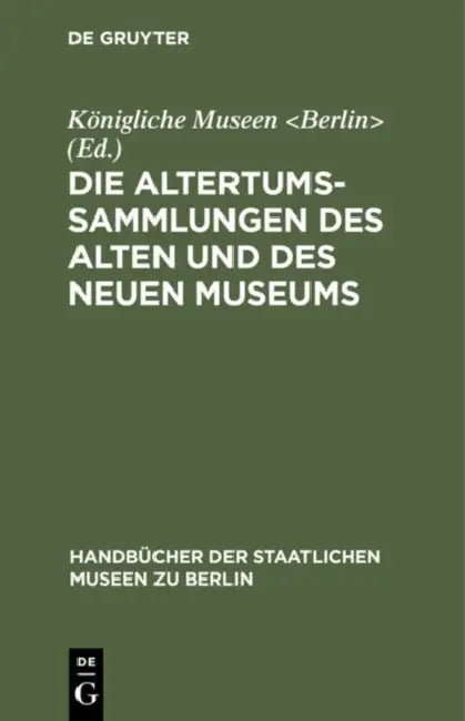 Buy Die Altertums-Sammlungen Des Alten Und Des Neuen Museums (English, Königliche Museen) Online at Best Price - BookBajar