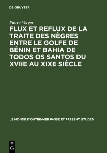 Buy Flux Et Reflux de la Traite Des Nègres Entre Le Golfe de Bénin Et Bahia de Todos OS Santos Du Xviie (English, Pierre Verger) Online at Best Price - BookBajar