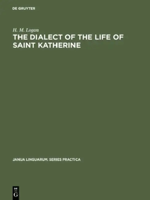Buy The Dialect of the Life of Saint Katherine (English, H. M. Logan) Online at Best Price - BookBajar
