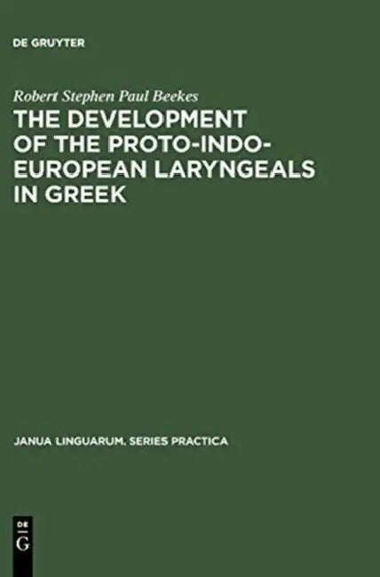 Buy The Development of the Proto-Indo-European Laryngeals in Greek (English, Robert Stephen Paul Beekes) Online at Best Price - BookBajar