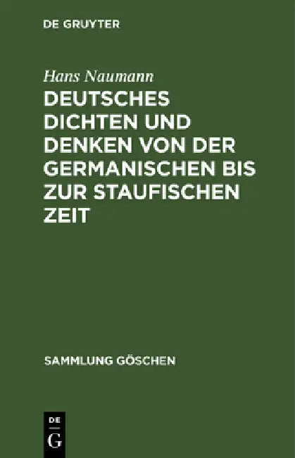 Buy Deutsches Dichten Und Denken Von Der Germanischen Bis Zur Staufischen Zeit (English, Hans Naumann) Online at Best Price - BookBajar