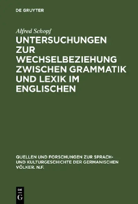 Buy Untersuchungen Zur Wechselbeziehung Zwischen Grammatik Und Lexik Im Englischen (English, Alfred Schopf) Online at Best Price - BookBajar