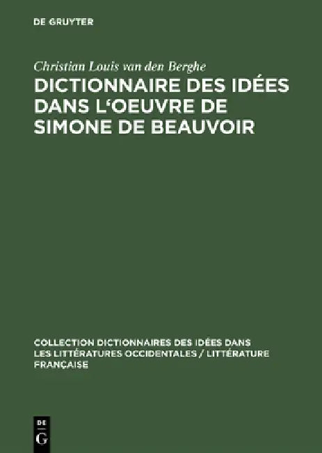 Buy Dictionnaire Des Idées Dans l'Oeuvre de Simone de Beauvoir (English, Christian Louis Van Den Berghe) Online at Best Price - BookBajar