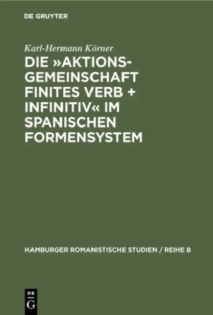 Buy Die Aktionsgemeinschaft finites Verb + Infinitiv im spanischen Formensystem (English, Karl-Hermann Körner) Online at Best Price - BookBajar