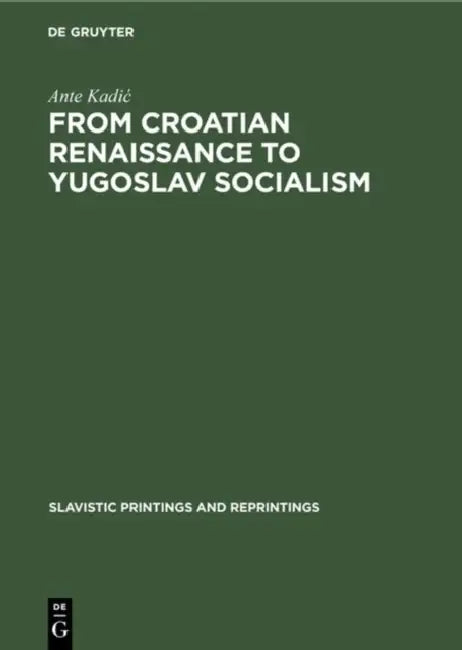 Buy From Croatian Renaissance to Yugoslav Socialism (English, Ante Kadic) Online at Best Price - BookBajar