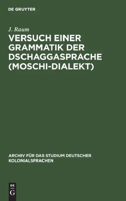 Buy Versuch Einer Grammatik Der Dschaggasprache (Moschi-Dialekt) (English, J. Raum) Online at Best Price - BookBajar